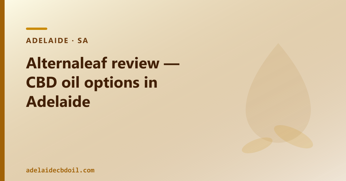 Alternaleaf review — telehealth clinic and OTC CBD oil options in Adelaide, SA