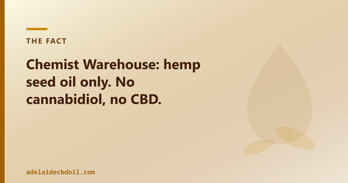 Chemist Warehouse stocks hemp seed oil, not cannabidiol — the composition is different