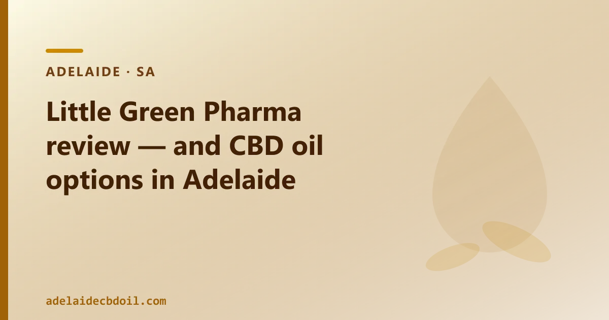 Little Green Pharma review — and CBD oil options in Adelaide