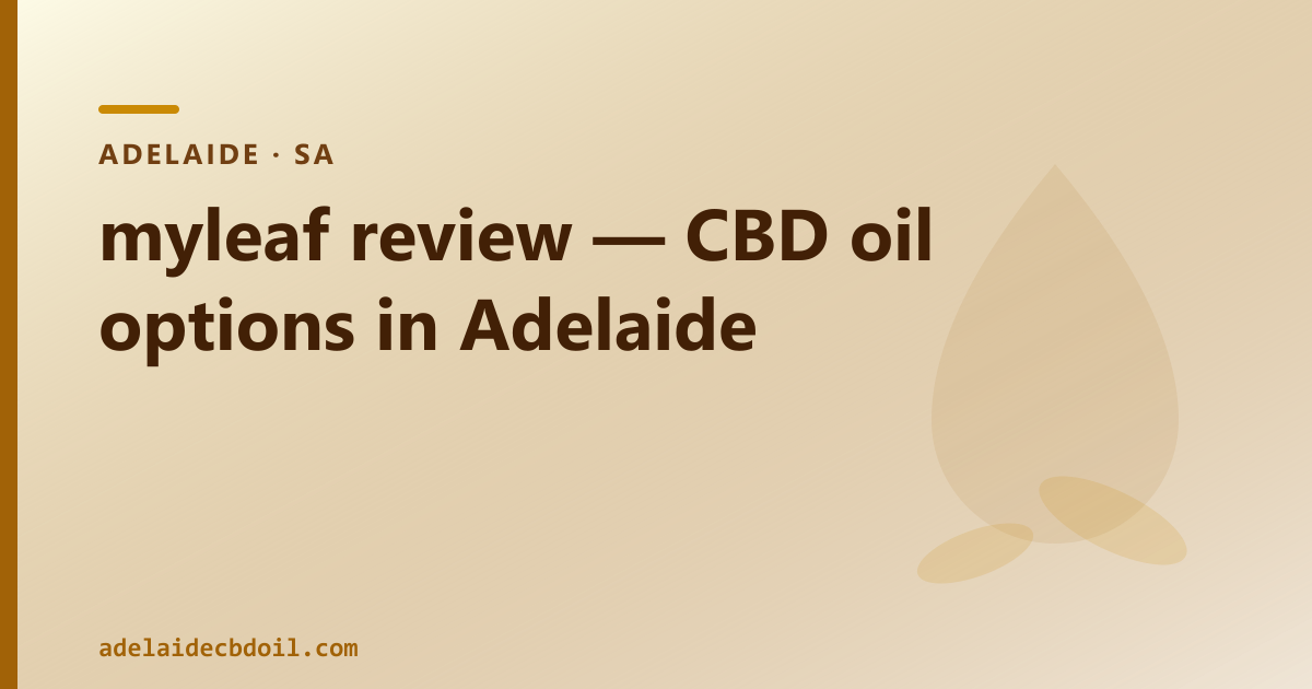 myleaf telehealth clinic review — Adelaide patients, prescription route vs OTC CBD oil