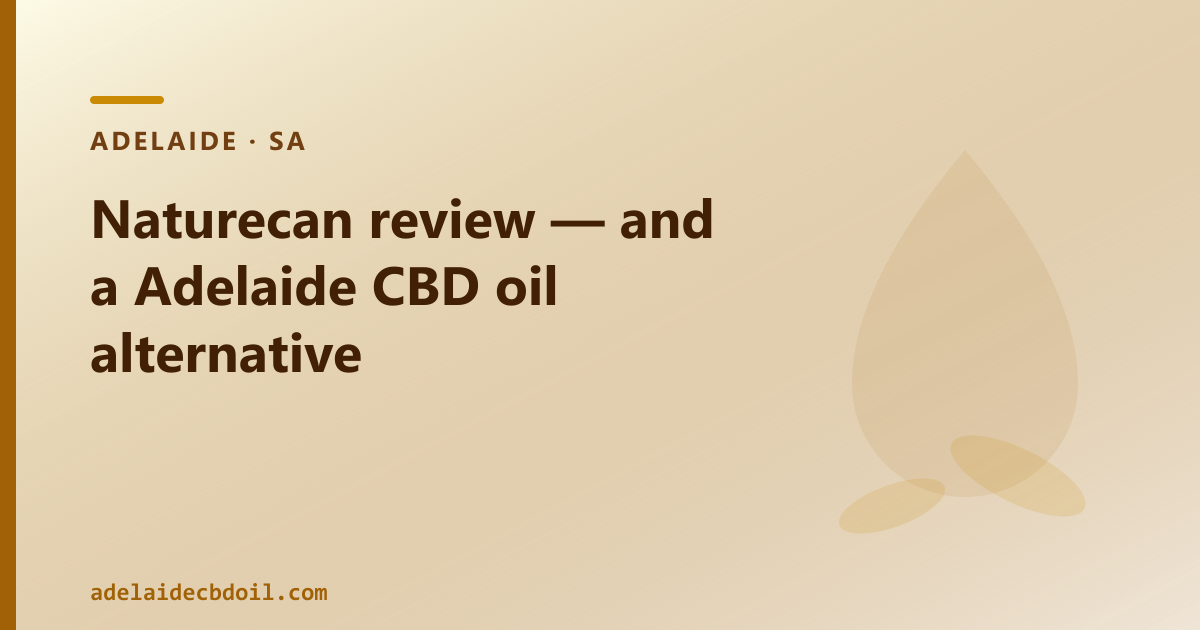 Naturecan review and a Adelaide CBD oil alternative — broad-spectrum, third-party tested, UK dispatch