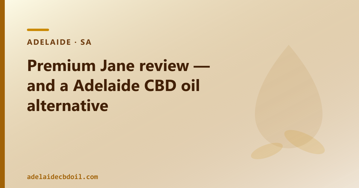 Premium Jane review — Adelaide CBD oil active alternative