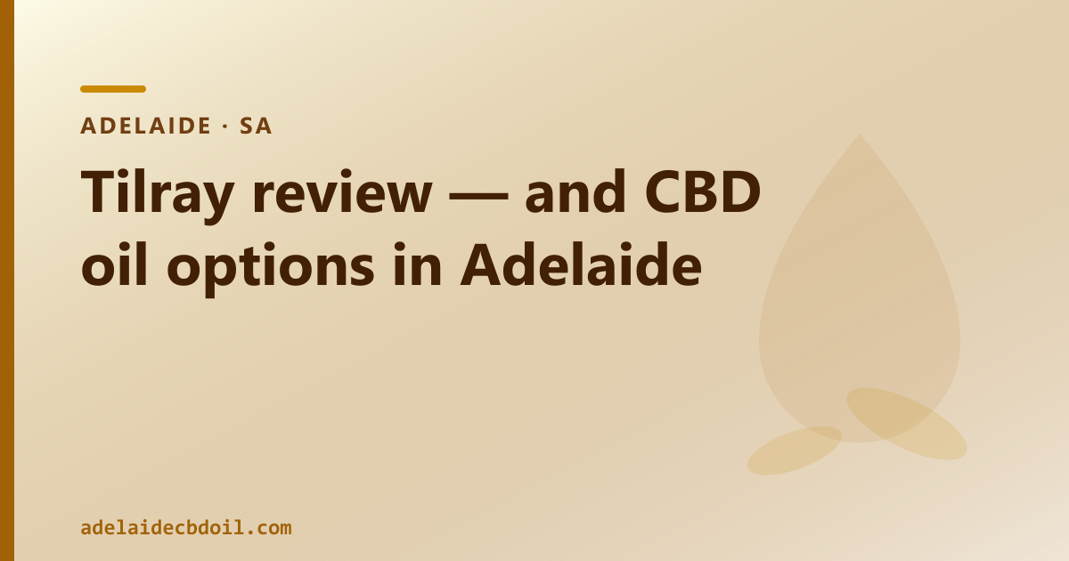 Tilray CBD oil review — Adelaide, two categories explained